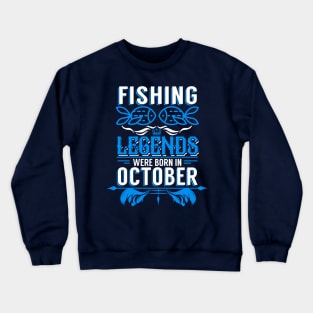 Fishing Legends Were Born In October Crewneck Sweatshirt